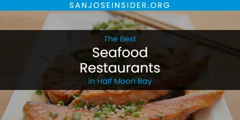 Guide to Best Seafood Restaurants in Half Moon Bay