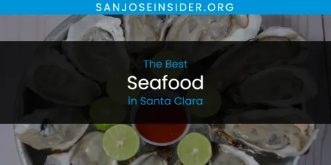 The Top-Rated Seafood in Santa Clara