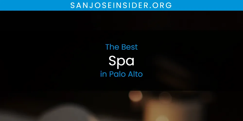 Palo Alto's Best Spa [Updated 2025]