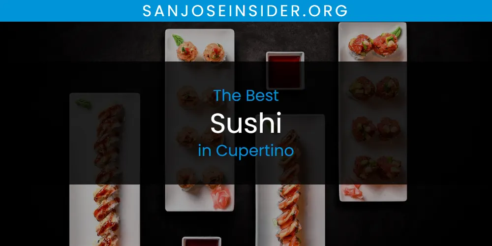 The Absolute Best Sushi in Cupertino  [Updated 2025]
