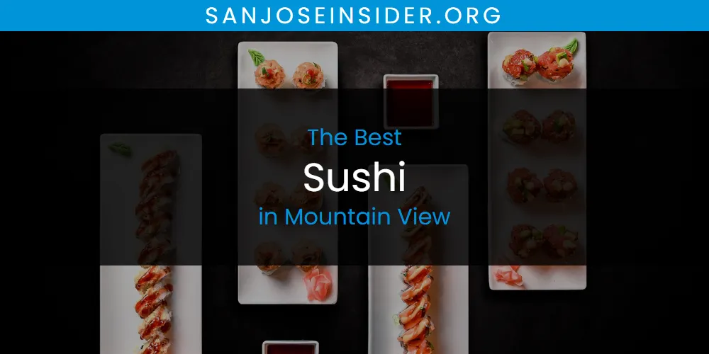 Mountain View's Best Sushi [Updated 2025]