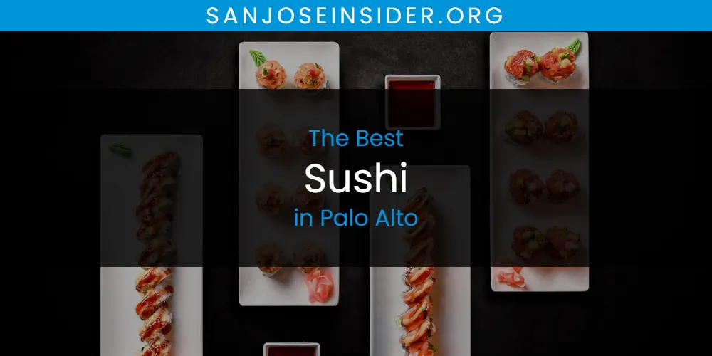 Palo Alto's Best Sushi [Updated 2025]
