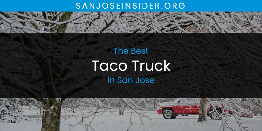 San Jose's Best Taco Truck [Updated 2025]