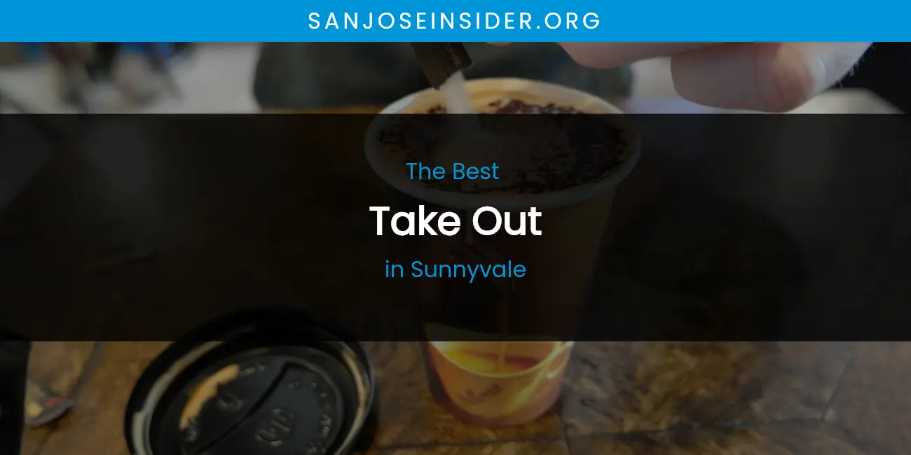 Sunnyvale's Best Take Out featured
