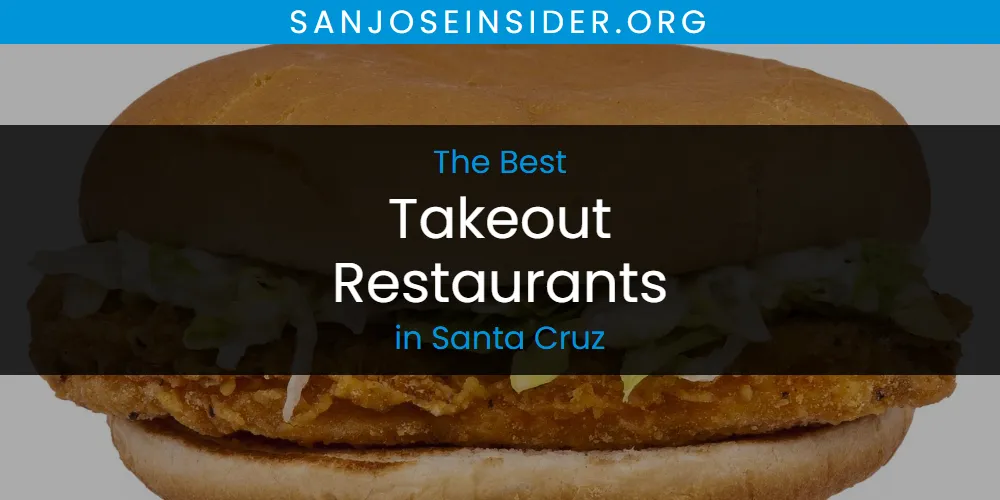 The 2026 Best Takeout Restaurants in Santa Cruz List