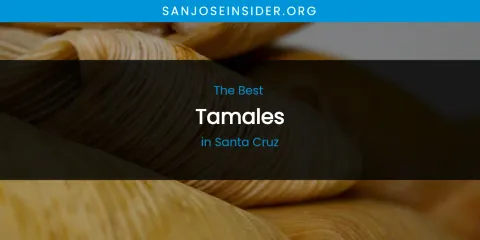 Santa Cruz's Best Tamales
