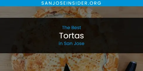 Best Tortas in San Jose: Our Expert Picks