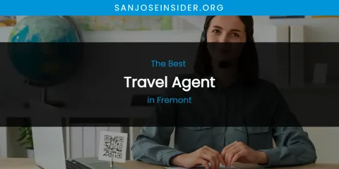 The Absolute Best Travel Agent in Fremont
