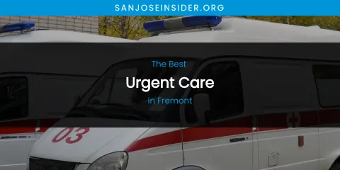 The Absolute Best Urgent Care in Fremont