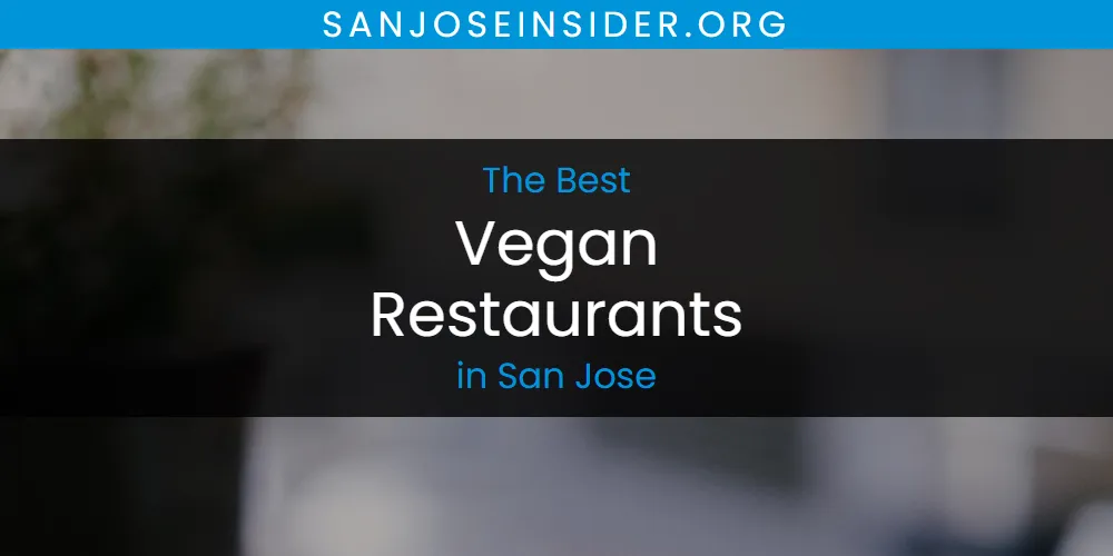 2026 Ranked: Best Vegan Restaurants in San Jose