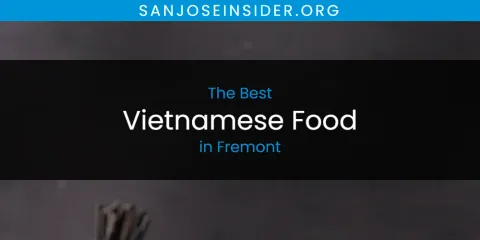 The Best Vietnamese Food in Fremont List