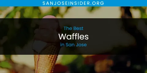 Best Waffles in San Jose: Ultimate Guide